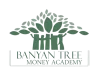 Banyan Tree Money Academy